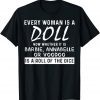 Every Woman Is A Doll Now Whether It Is Barbie Annabelle Or Unisex Shirt