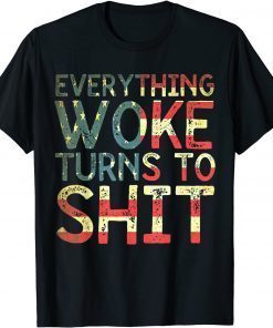 Everything Woke Turns To Shit Flag Us Us 2021 Shirt