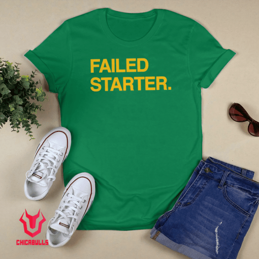 Failed Starter 2021 Shirt