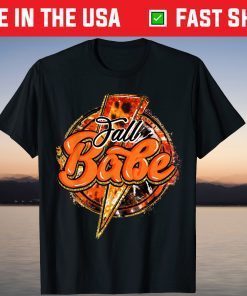 Fall Babe Funny Autumn Vibes Happy Thanksgiving Tee Shirt