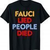 Fauci Lied People Died 2021 Shirt