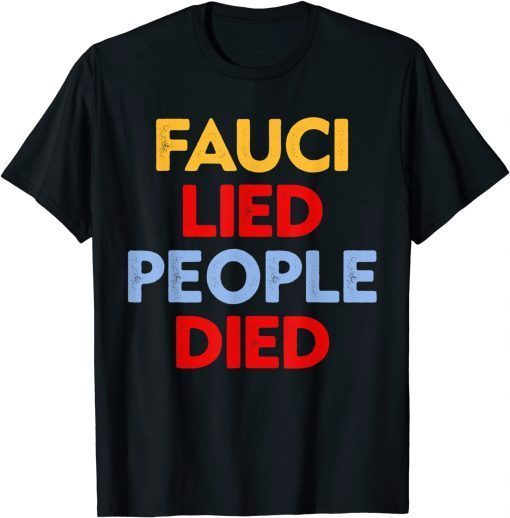 Fauci Lied People Died 2021 Shirt