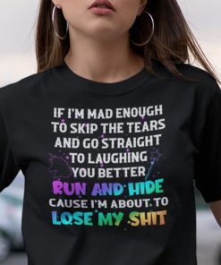 Funny If Im Mad Enough To Skip The Tears Unicorn 2021 Shirt