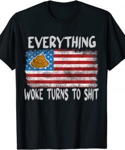 Funny Trump Everything Woke Turns to Shit Unisex Shirt