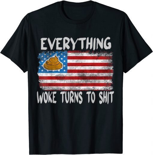 Funny Trump Everything Woke Turns to Shit Unisex Shirt