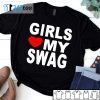 Girls Love My Swag Unisex Shirt