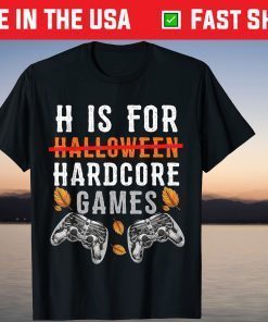 H Is For Hardcore Video Games Halloween T-Shirt