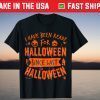 Halloween Costume Ready Halloween Since Last Halloween Shirt
