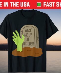 Halloween Costume Wake Me Up In October Zombie Gift Shirt