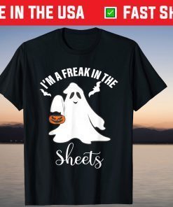 Halloween Ghost Costume I'm A Freak In the Sheets T-Shirt