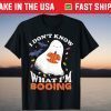 Halloween Ghost I Don't Know What I'm Booing Tee Shirt