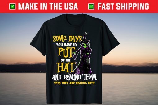 Halloween Some Days You Have To Put On The Hat - Bad Witch Us 2021 Shirt