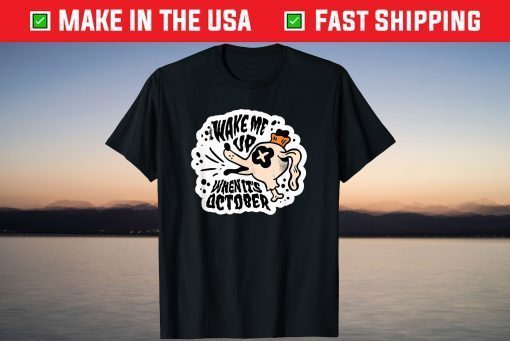 Halloween Wake Me Up When It's October Gift T-Shirt