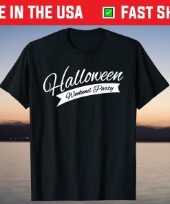 Halloween Weekend Party October 31st Tee Shirt