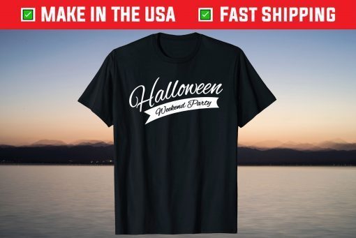 Halloween Weekend Party October 31st Tee Shirt