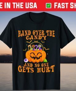 Hand Over The Candy And No One Gets Hurt Pumpkin Halloween Us 2021 Shirt