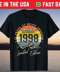 Happy 23rd Birthday Limited Edition Vintage October 1998 Unisex Shirt