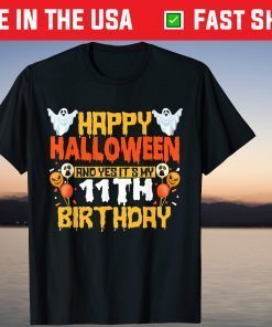 Happy Halloween And Yes It's My 11th Birthday 11 Years Old Tee Shirt