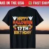 Happy Halloween And Yes It's My 17th Birthday 17 Years Old Tee Shirt