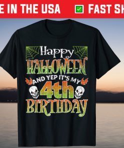 Happy Halloween And Yes It's My 4th Birthday Shirt