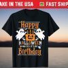 Happy Halloween And Yes It's My Birthday Gift T-Shirt
