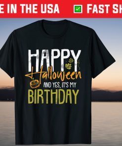 Happy Halloween and Yes It's My Birthday Lazy Costume Birthday Tee Shirt