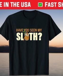 Have You Seen My Sloth Halloween Gift Shirt