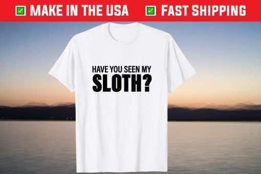 Have You Seen My Sloth Halloween Tee Shirt