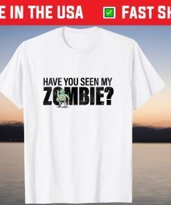 Have You Seen My Zombie Group Halloween Tee Shirt