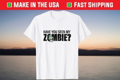 Have You Seen My Zombie Group Halloween Tee Shirt