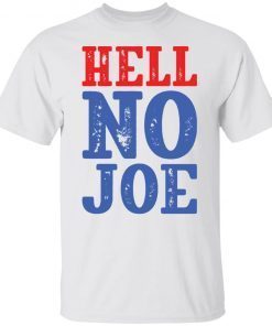 Hell no Joe Gift shirt