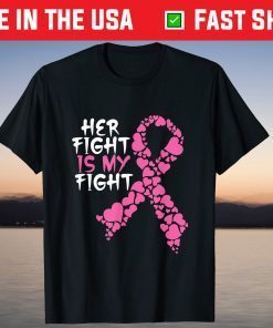 Her Fight Is My Fight Costume Breast Cancer Warrior Love Gift T-Shirt