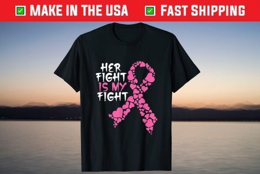 Her Fight Is My Fight Costume Breast Cancer Warrior Love Gift T-Shirt