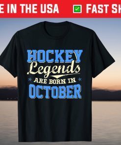 Hockey Legends Are Born In OCTOBER Shirt