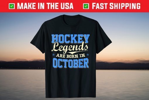 Hockey Legends Are Born In OCTOBER Shirt