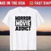 Horror Movie Addict Scary Halloween T-Shirt