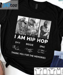 I Am Hip Hop Dmx Biggie 2pac 2021 Shirt