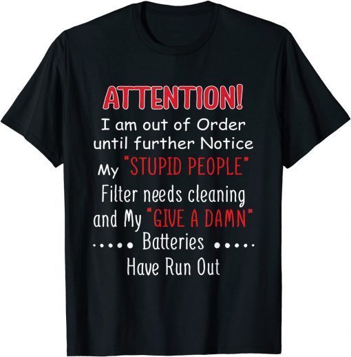 I Am Out Of Order Until Further Notice My Stupid People Filter Needs Cleaning And My Give A Damn Unisex Shirt