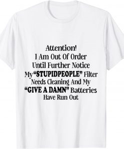 I Am Out Of Order Until Further Notice My Stupid People Us 2021 Shirt