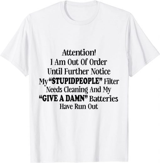 I Am Out Of Order Until Further Notice My Stupid People Us 2021 Shirt