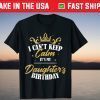I Can't Keep Calm It's My Daughter Birthday Us 2021 Shirt