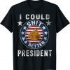 I Could Shit A Better President Funny Anti Biden Republican Gift Shirt