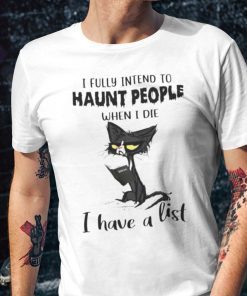 I Fully Intend To Haunt People When I Die Us 2021 Shirt