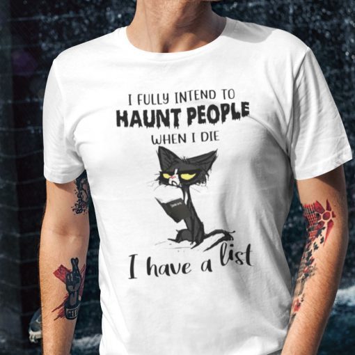 I Fully Intend To Haunt People When I Die Us 2021 Shirt