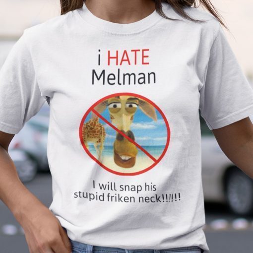 I Hate Melman Gift Shirt