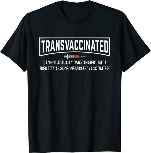 I Identify As Someone Who Is "Vaccinated" Official Shirt