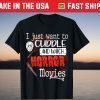 I Just Want To Cuddle & Watch Horror Movies Halloween Unisex T-Shirt