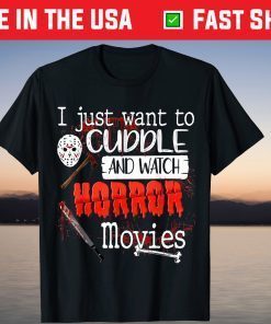 I Just Want To Cuddle & Watch Horror Movies Halloween Unisex T-Shirt