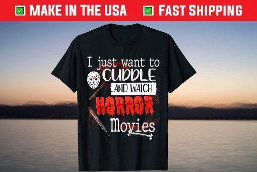 I Just Want To Cuddle & Watch Horror Movies Halloween Unisex T-Shirt