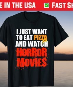 I Just Want To Eat Pizza And Watch Horror Movies Halloween Tee Shirt